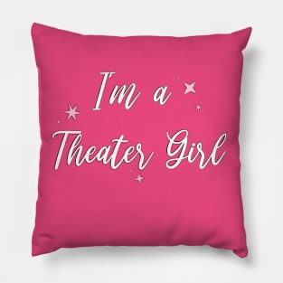 I'm a Theater Girl Pillow