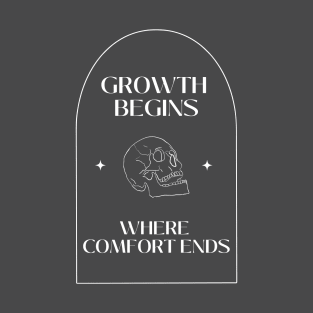 Growth Begins Where Comfort Ends T-Shirt