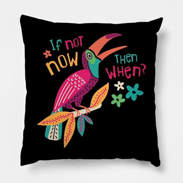 If Not Now Then When? Pillow by yuliia_bahniuk