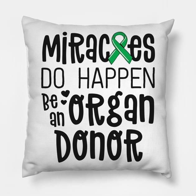 Organ Donation Awareness Shirt Miracles Do Happen Donor Pillow by 14thFloorApparel