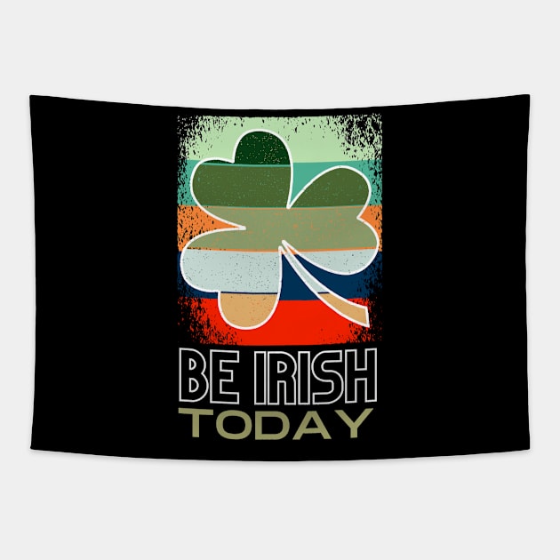 Be Irish Today - St. Patricks Day Tapestry by Fabled Rags 