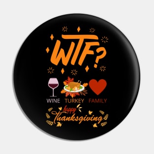 WTF Wine Turkey Family - Funny Thanksgiving Day Pin