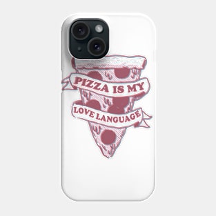 PIZZA IS MY LOVE LANGUAGE Phone Case