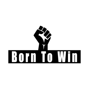 born to win T-Shirt