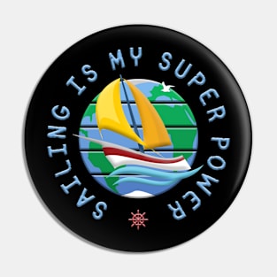 Sailing Is My Super Power Pin