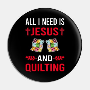 I Need Jesus And Quilting Quilt Quilter Pin