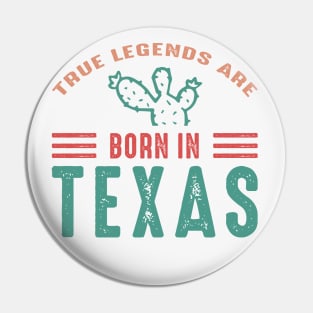 True legends are born in Texas Pin