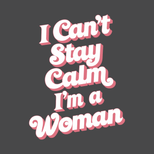 Funny proud woman not calm T-Shirt