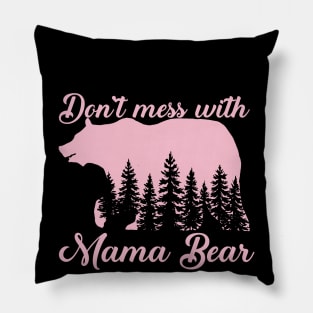 Dont Mess with Mama Bear Mothers Day Pillow