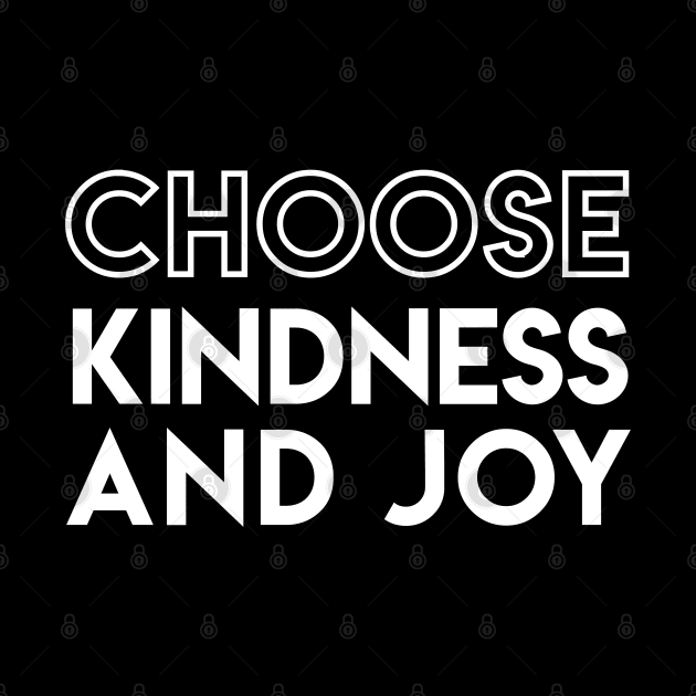 Choose Kindness and Joy Inspirational by Elvdant