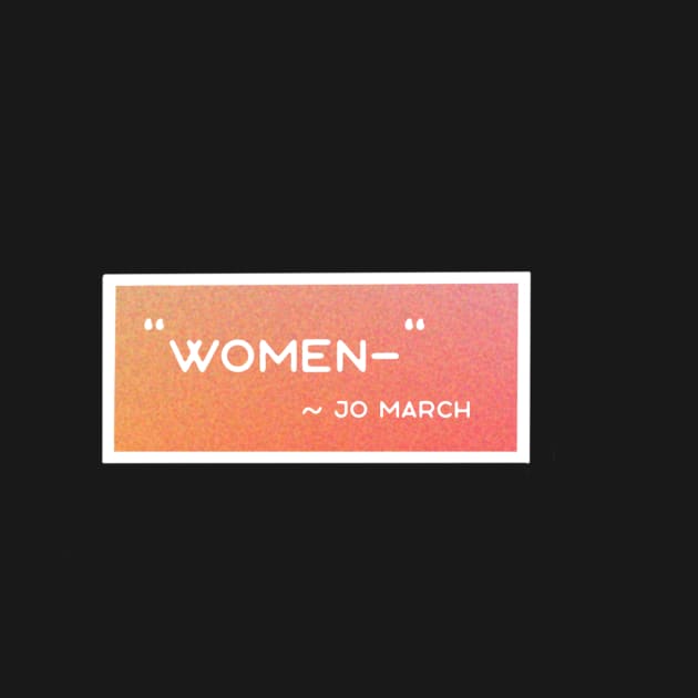 "Women-" Jo March Quote, Little Women Stickers by emmalouvideos
