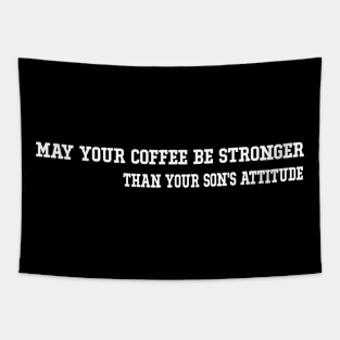 May Your Coffee Be Stronger Than Your Son's Attitude Funny Graphic Tees Summer Tapestry