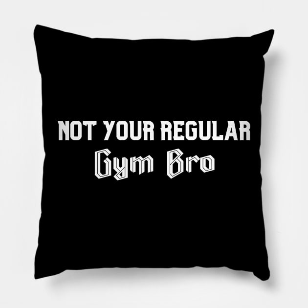 Not Your Regular Gym Bro - Funny Gym - Fitness Humor - Bro Science - Fitness Bro Comedy - Workout Humor Fun Pillow by TTWW Studios