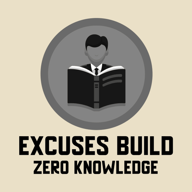 Excuses Build Zero Knowledge by Mad Medic Merch