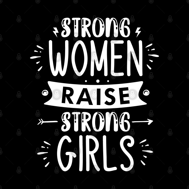 strong women raise strong girls by lumenoire