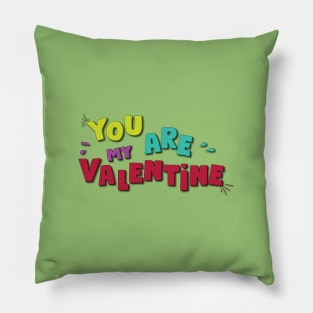 You are my Valentine Pillow