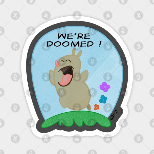 We're Doomed Magnet by davidfeci