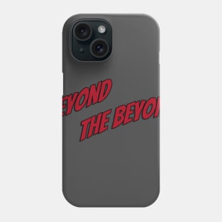 Beyond the Beyond Phone Case