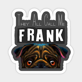 They all call me Frank Magnet