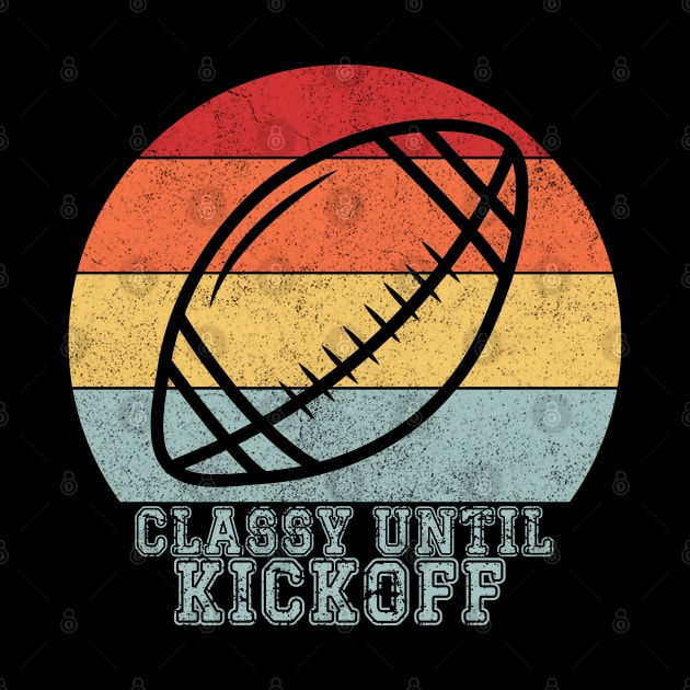 Classy Until Kickoff by Myartstor 