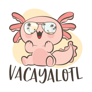 Funny Axolotl Lover Pun Vacayalotl Cute Beach Vacation T-Shirt