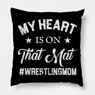 My Heart Is On That Mat Wresting Mom Pillow