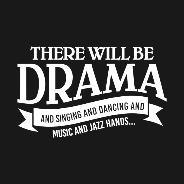 Disover Broadway Actor There Will Be Drama Theater Teacher Design - Teacher - T-Shirt