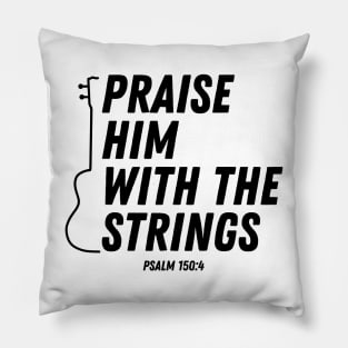 Praise Him With The Strings Psalm 150:4 Bible Verse Christian Quote Pillow