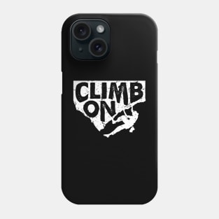 'Climb On Climber ' Cool Climbing Mountain Phone Case