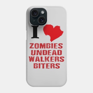 I love zombies, undead, walkers, biters. Phone Case