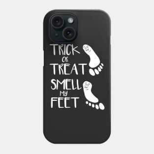 Cute Trick Or Treat Smell My Feet Phone Case