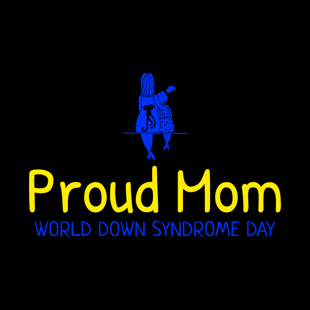 Proud Down Syndrome Mom by TeeTrendz