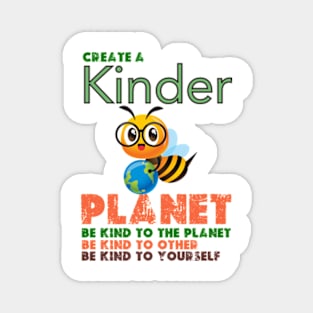 Create A Kinder Planet - earth day gift 2024 april 22 Magnet