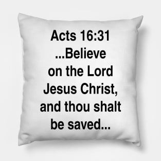 Acts 16:31  King James Version (KJV) Bible Verse Typography Gift Pillow