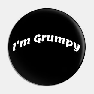 I’m grumpy Pin