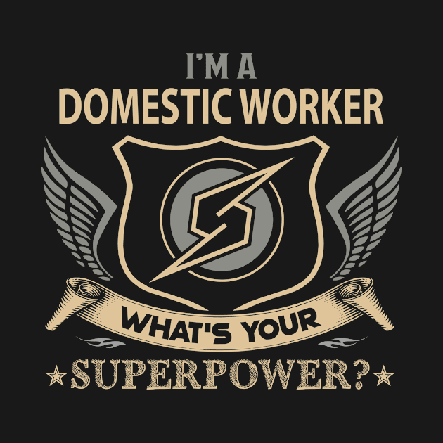 Domestic Worker T Shirt - Superpower Gift Item Tee by Cosimiaart