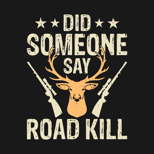Did Someone Say Road Kill T shirt For Women by QueenTees