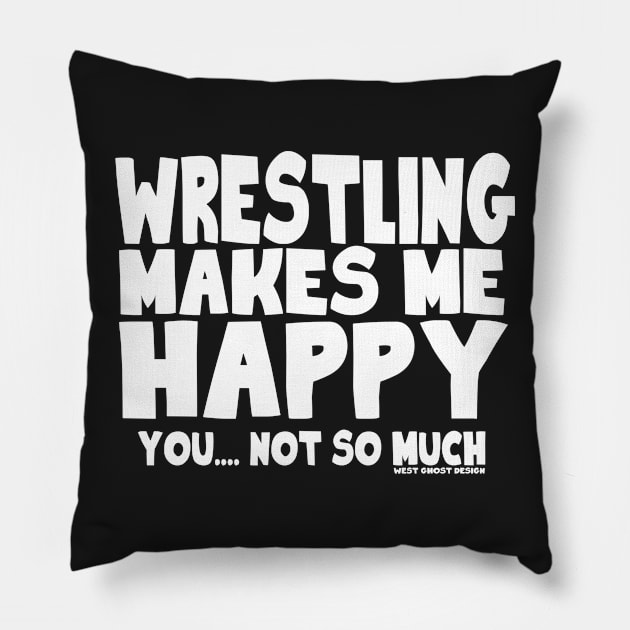 WRESTLING MAKES ME HAPPY Pillow by WestGhostDesign707