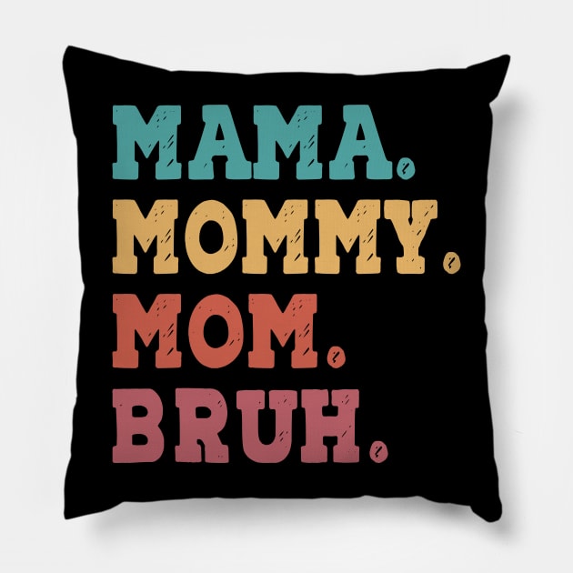 Mama Mommy Mom Bruh Mothers Day Pillow by urlowfur