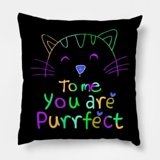 TO ME YOU ARE PURRFECT Pillow