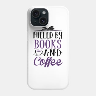 Fueled By Books and Coffee Phone Case