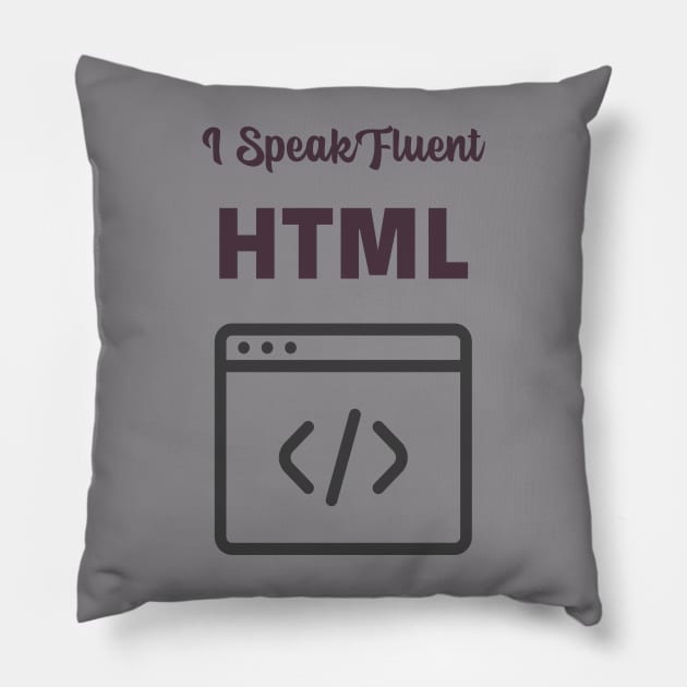 I Speak Fluent HTML Pillow by Pixels, Prints & Patterns
