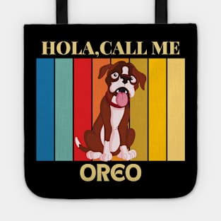 Hola, Call me Oreo dog name t-shirt Tote