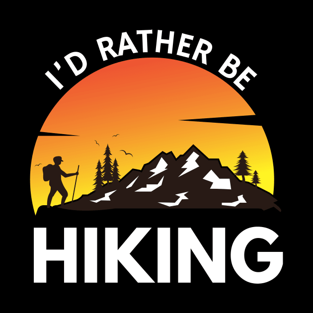 I'd Rather Be Hiking Funny Camping Outdoor Lover by Orth