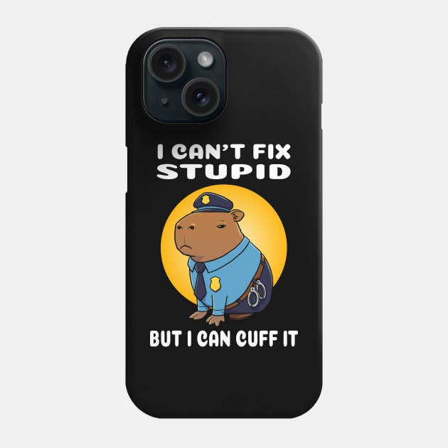 I can't fix stupid but I can cuff it Capybara Police Costume Phone Case by capydays