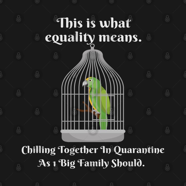 Motivational Parrot - This Is What Equality Means - Funny Quarantine by Animal Specials