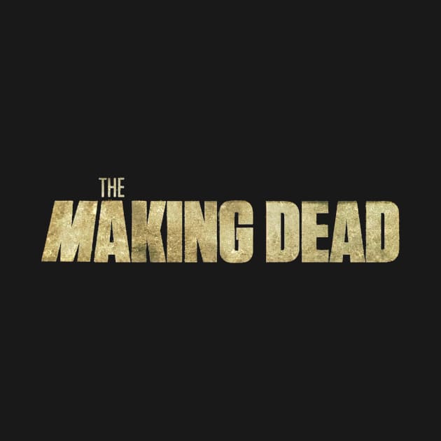 THE MAKING DEAD by FREESA