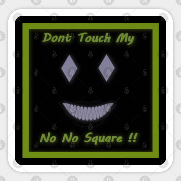Dont Touch My No No Square Meme Meme Sticker Teepublic