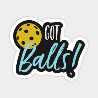 Funny Pickleball Pun Got Balls Magnet