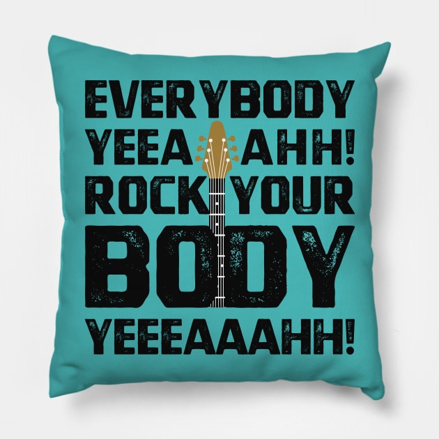 Everybody Yeah Rock Your Body Pillow by 24Printz